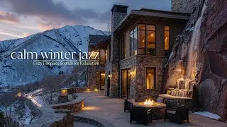 Calm Winter Jazz at a Snowy Getaway | Cozy Fireplace Sounds for Relaxation and Focus