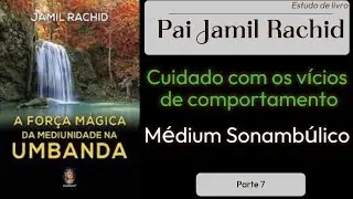 A For&ccedil;a M&aacute;gica da Mediunidade da Umbanda P 7: M&eacute;dium Sonamb&uacute;lico