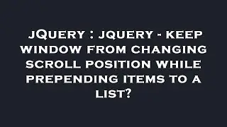 jQuery : jquery - keep window from changing scroll position while prepending items to a list?