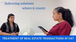 VAT Episode 5 | Treatment of Real Estate Transactions in VAT