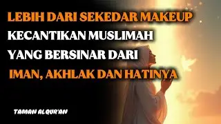 Bagaimana Inner Beauty Bisa Mengalahkan Makeup? Penjelasan Islam yang Sering Diabaikan!