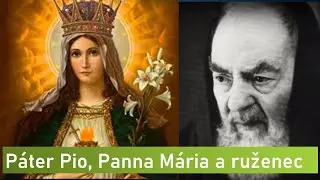Páter Pio, Panna Mária a ruženec