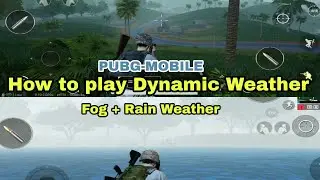 How to play Dynamic weather (RAIN + FOG) in Pubg Mobile