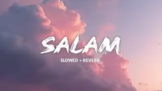 Salam (slowed + reverb) | Nabi sneham