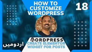 Part 18 How to Customize WordPress in Urdu/Hindi: How to Create Elementor Widget with Custom Query