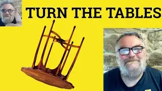 😎 Turn the Tables Meaning - Turn the Tables Defined - Turn the Tables On Somebody Examples