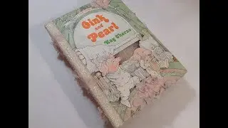Altered Childrens Story Book into a Keepsake Junk Journal  -  Re-purposed book titled Oink and Pearl