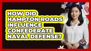 How Did Hampton Roads Influence Confederate Naval Defense?