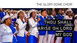 Thou Shall Arise Oh Lord My God - Dr Paul Enenche & The Glory Dome Choir (#DRC2023)