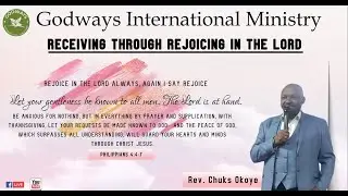 Receiving through Rejoicing in the Lord | Phil 4:4-7 | Godways Global | Jan 19/23 | Rev Chuks Okoye