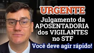 STF vai decidir futuro da aposentadoria especial dos vigilantes. Saiba como garantir seu direito!