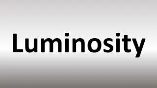 How to Pronounce Luminosity