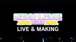 【Behind the Scenes】「Miku LIVE! 2025」LIVE & MAKING