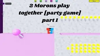 2 morons play - Together [Party Game] part 1