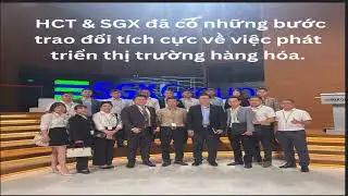 17/03/2023: BUỔI L&Agrave;M VIỆC GIỮA HCT V&Agrave; SỞ GIAO DỊCH SINGAPORE (SGX).