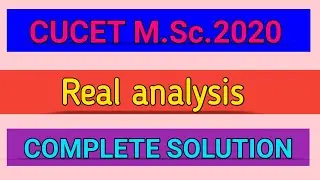 CUCET M.Sc. 2020 || MATHEMATICS || REAL ANALYSIS || SOLUTION