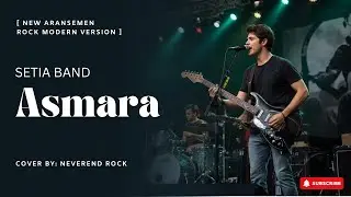 Asmara - Setia Band | Rock Modern Version + Lirik New Aransemen Cover by NeverEnd Rock