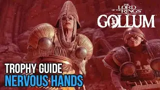 Lord of the Rings Gollum | Nervous Hands Trophy Guide