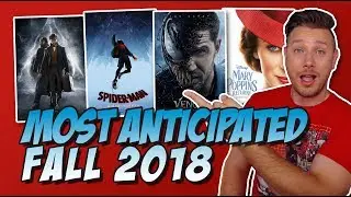 Top 10 Most Anticipated Movies of Fall 2018!