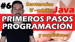 #6 - Sentencias if y while de Control de Programa en Java - Condiciones AND y OR