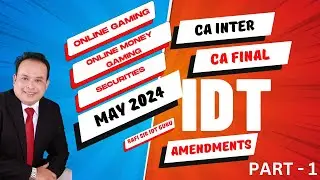 CA INTER / FINAL IDT AMENDMENTS - MAY 2024 (PART - 1) | RAFI SIR IDT GURU | #CA #CMA #CS