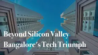 Beyond Silicon Valley: Bangalore's Tech Triumph