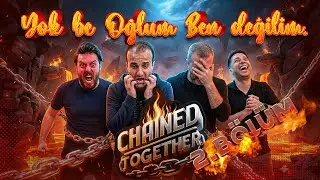 CHAINED TOGETHER / YOK BE OĞLUM! BEN ATLAMADIM / 2.BÖLÜM