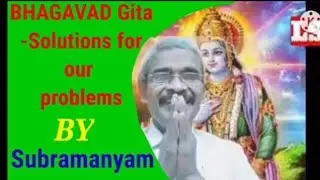 BHAGAVAD GITA-Solutions for our problems