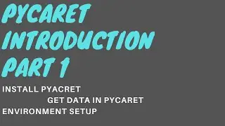 PyCaret Introduction,Part 1 : Getting Data & Setting Up Environment