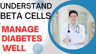 Learn about beta cells for diabetes control! Preserve and protect them for longevity!