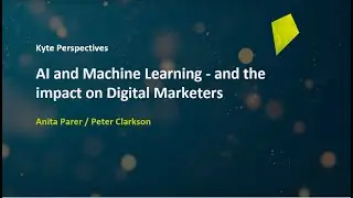 AI and Machine Learning - and the impact on Digital Marketers