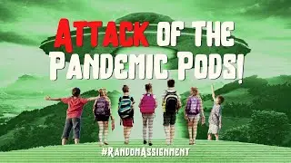 Attack of the Pandemic Pods! | Random Assignment