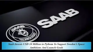 Saab инвестирует 10 миллионов долларов в Pythom для поддержки космических амбиций Швеции и её пла...