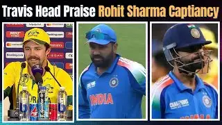 Travis Head Says Rohit Sharma Leadership Inspires Him..!! Praise Rohit Sharma Captiancy 