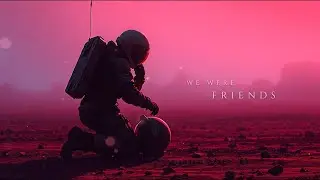 🔴 We Were Friends | Sad Ambient Space Music for Reflection, Study