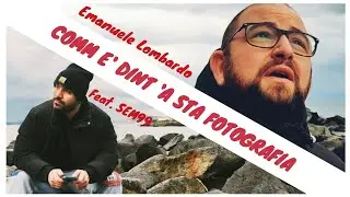 Comm' e dint 'a sta fotografia Emanuele Lombardo feat SEM99 BRANO INEDITO
