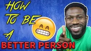 5 Ways To Become A Better Person  | Young_LyfeStyle