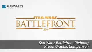 Star Wars&trade; : Battlefront (Reboot) Preset Graphic Comparison