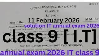 class 9 I.T  annual exam question paper 2026 | solution | class 9 I T final exam question paper 2026
