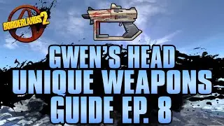 BORDERLANDS 2 | *Gwen's Head* Unique Weapons Guide
