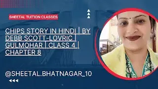 Chips Story In Hindi | By Debb Scott-Lovric | Gulmohar | Class 4 | Chapter 8 | 