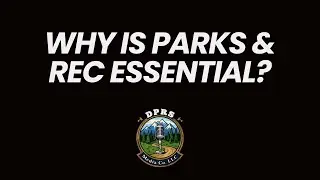 🌳 Why Parks & Recreation is an ESSENTIAL Service | DPRS Media Co.