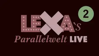 Lexa&acute;s Parallelwelt - Folge 2 - Livestream von Lexa Thomas