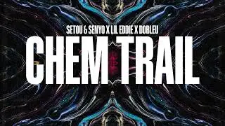 Setou & Senyo, Lil Eddie, DobleU - Chem Trail (Progressive House)