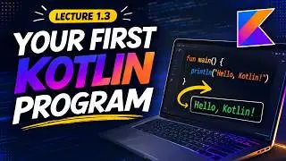 Your First Kotlin Program | Install IntelliJ IDEA & Write Hello World | Kotlin Course #1.3