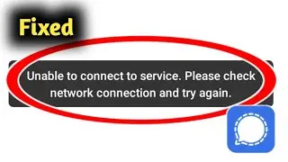 Fix Signal App Unable to Connect to Service Problem Solved