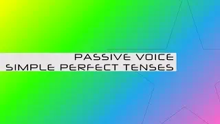 12 Passive Voice Simple Perfect Tenses