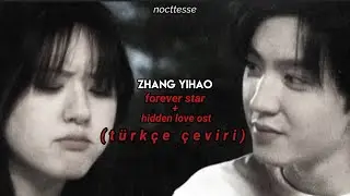 zhang yihao; (hidden love ost) forever star- türkçe çeviri. #chenzheyuan #zhaolusi