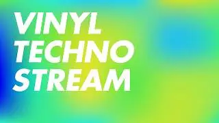 Vinyl Techno Stream - Thursday grooves 📀
