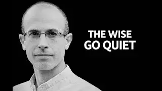 Harari: When Wisdom Becomes Pain, the Wise Become Invisible